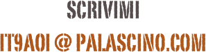 SCRIVIMI
IT9AOI @ PALASCINO.COM